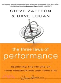 The Three Laws Of Performance: Rewriting The Future Of Your Organization And Your Life