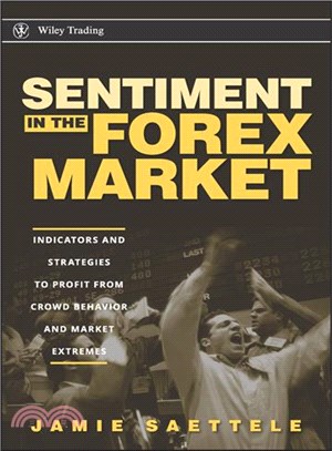 Sentiment In The Forex Market: Indicators And Strategies To Profit From Crowd Behavior And Market Extremes