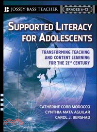 SUPPORTED LITERACY FOR ADOLESCENTS: TRANSFORMING TEACHING AND CONTENT LEARNING FOR THE 21ST CENTURY