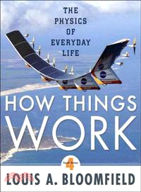 How Things Work: The Physics of Everyday Life