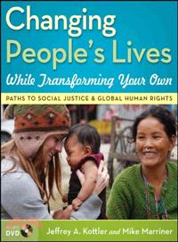 CHANGING PEOPLE'S LIVES WHILE TRANSFORMING YOUR OWN: PATHS TO SOCIAL JUSTICE AND GLOBAL HUMAN RIGHTS