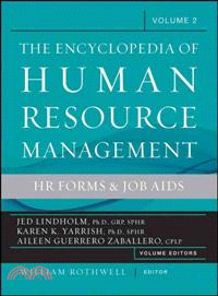 ENCYCLOPEDIA OF HUMAN RESOURCE MANAGEMENT, VOLUME 2：HR FORMS & JOB AIDS