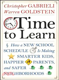 Time to Learn: How a New School Schedule Is Making Smarter Kids, Happier Families, and Safer Neighborhoods