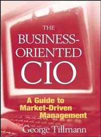 The Business-Oriented Cio: A Guide To Market-Driven Management