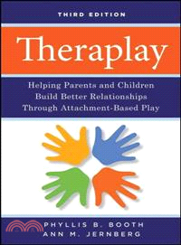 Theraplay: Helping Parents And Children Build Better Relationships Through Attachment-Based Play, Third Edition