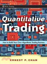 QUANTITATIVE TRADING: HOW TO BUILD YOUR OWN ALGORITHMIC TRADING BUSINESS