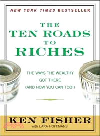 THE TEN ROADS TO RICHES: THE WAYS THE WEALTHY GOT THERE | 拾書所