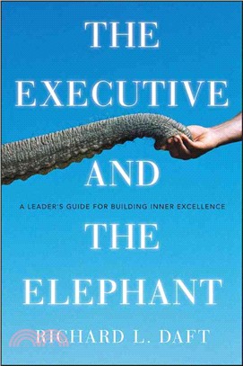 The Executive And The Elephant: A Leader'S Guide For Building Inner Excellence