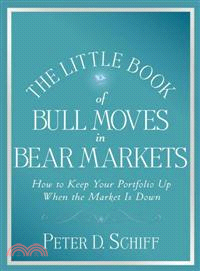 The Little Book of Bull Moves in Bear Markets—How to Keep Your Portfolio Up When the Market Is Down