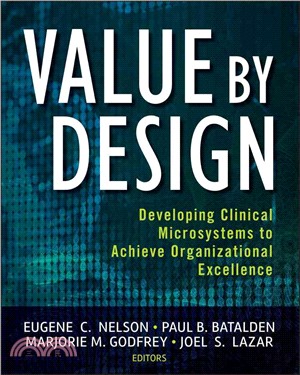 Value By Design: Developing Clinical Microsystems To Achieve Organizational Excellence