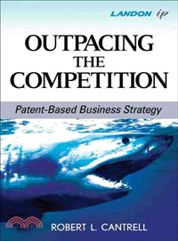 Outpacing the Competition ─ Patent-Based Business Strategy