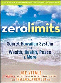 Zero Limits: The Secret Hawaiian System For Wealth, Health, Peace, And More