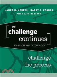 THE CHALLENGE CONTINUES: CHALLENGE THE PROCESS PARTICIPANT WORKBOOK