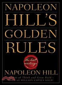 Napoleon Hill'S Golden Rules: The Lost Writings