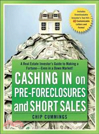 Cashing In On Pre-Foreclosures And Short Sales: A Real Estate Investor'S Guide To Making A Fortune--Even In A Down Market