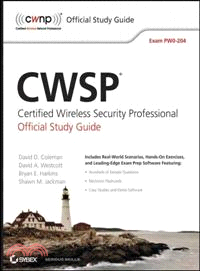 CWSP: CERTIFIED WIRELESS SECURITY PROFESSIONAL OFFICIAL STUDY GUIDE (EXAM PW0-204)