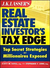 J. K. Lasser's Real Estate Investor's Tax Edge: Top Secret Strategies of Millionaires Exposed