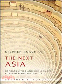 STEPHEN ROACH ON THE NEXT ASIA: OPPORTUNITIES AND CHALLENGES FOR A NEW GLOBALIZATION