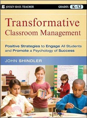 Transformative Classroom Management: Positive Strategies To Engage All Students And Promote A Psychology Of Success