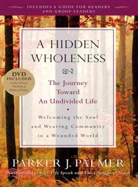 Hidden Wholeness: The Journey Toward An Undivided Life