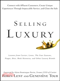 Selling Luxury: Connect With Affluent Customers, Create Unique Experiences Through Impeccable Service, And Close The Sale