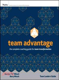 Team Advantage: The Complete Coaching Guide for Team Transformation: Team Leader's Guide