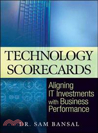 Technology Scorecards: Aligning It Investments With Business Performance