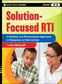 SOLUTION-FOCUSED RTI: A POSITIVE AND PERSONALIZED APPROACH TO RESPONSE-TO-INTERVENTION