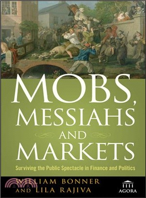 Mobs, Messiahs, And Markets: Surviving The Public Spectacle In Finance And Politics