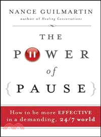 The Power Of Pause: How To Be More Effective In A Demanding, 24/7 World