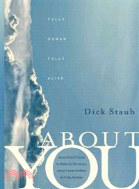 ABOUT YOU: FULLY HUMAN, FULLY ALIVE