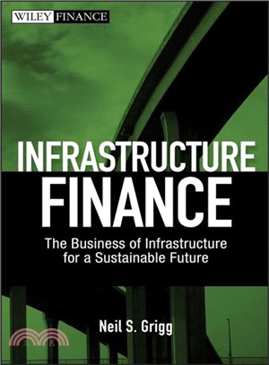 Infrastructure Finance: The Business Of Infrastructure For A Sustainable Future