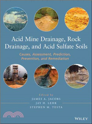 Acid Mine Drainage, Rock Drainage And Acid Sulfate Soils: Causes, Assessment, Prediction, Prevention, And Remediation