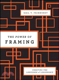 The Power Of Framing: Creating The Language Of Leadership