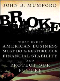 Broke: What Every American Business Must Do To Restore Our Financial Stability And Protect Our Future