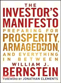 THE INVESTOR'S MANIFESTO: PREPARING FOR PROSPERITY, ARMAGEDDON, AND EVERYTHING IN BETWEEN