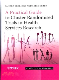 A practical guide to cluster randomised trials in health services research / Sandra Eldridge, Sally Kerry.