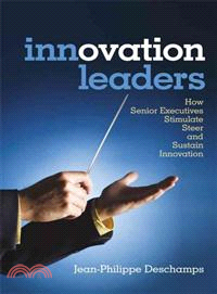 INNOVATION LEADERS - HOW SENIOR EXECUTIVES STIMULATE, STEER AND SUSTAIN INNOVATION
