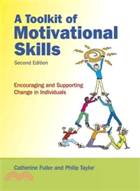 A TOOLKIT OF MOTIVATIONAL SKILLS - ENCOURAGING AND SUPPORTING CHANGE IN INDIVIDUALS 2E