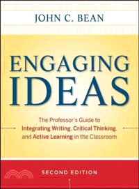 ENGAGING IDEAS, SECOND EDITION：THE PROFESSOR'S GUIDE TO INTEGRATING WRITING, CRITICAL THINKING, AND ACTIVE LEARNING IN THE CLASSROOM