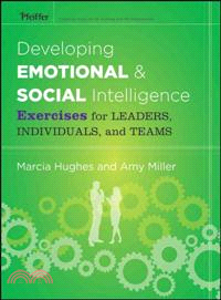 Developing Emotional and Social Intelligence: Exercises for Leaders, Individuals, and Teams