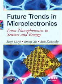 Future Trends in Microelectronics ─ From Nanophotonics to Sensors to Energy