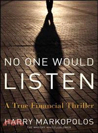 NO ONE WOULD LISTEN: A TRUE FINANCIAL THRILLER