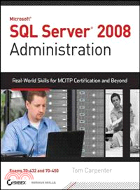 SQL SERVER 2008 ADMINISTRATION: REAL WORLD SKILLS FOR MCITP CERTIFICATION AND BEYOND