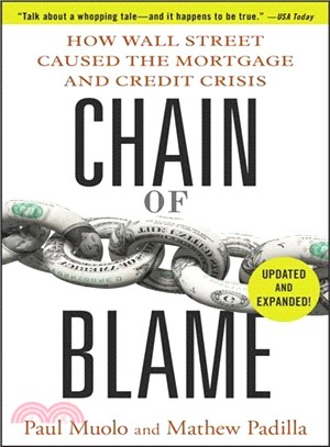 Chain Of Blame: How Wall Street Caused The Mortgage And Credit Crisis