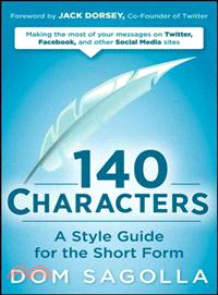 140 CHARACTERS: A STYLE GUIDE FOR THE SHORT FORM