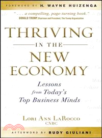 THRIVING IN THE NEW ECONOMY: LESSONS FROM TODAY'S TOP BUSINESS MINDS