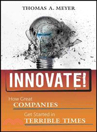 INNOVATE! HOW GREAT COMPANIES GET STARTED IN TERRIBLE TIMES