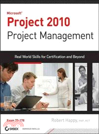MICROSOFT PROJECT 2010 PROJECT MANAGEMENT: REAL WORLD SKILLS FOR CERTIFICATION AND BEYOND (EXAM 77-178)