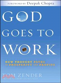 GOD GOES TO WORK: NEW THOUGHT PATHS TO PROSPERITY AND PROFITS